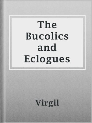 cover image of The Bucolics and Eclogues